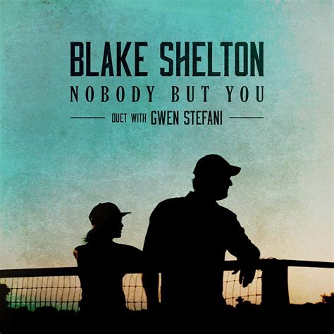 Blake Shelton Feat. Gwen Stefani: Nobody But You (2020)