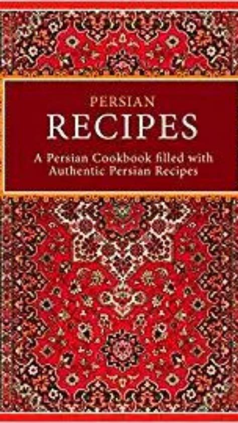 Persian Cookbook A Persian Cookbook Filled with Authentic Persian ...