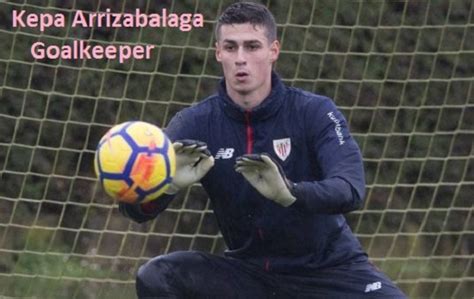 Kepa Arrizabalaga profile, height, wife, fifa, family, salary, age and more