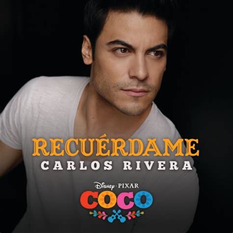 Carlos Rivera - Recuérdame (De "Coco" / Versión de Carlos Rivera) lyrics translation in English ...