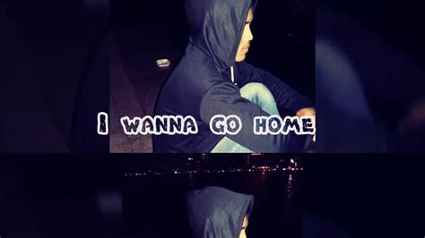 I wanna go home .;/Lyrics - YouTube