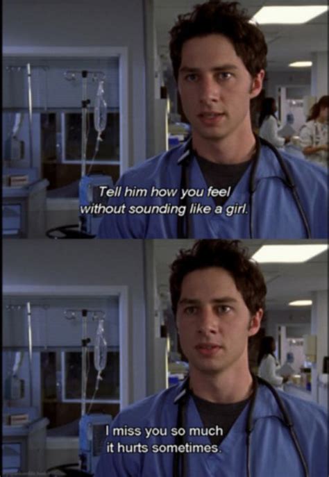 "I miss you so much it hurts sometimes." | Funny | Pinterest | Scrubs ...