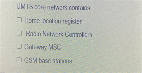 Solved UMTS core network contains Home location register O | Chegg.com