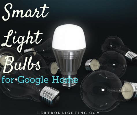 Best Smart Light Bulbs for Google Home - Lektron Lighting