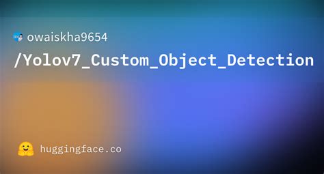 owaiskha9654/Yolov7_Custom_Object_Detection · Hugging Face