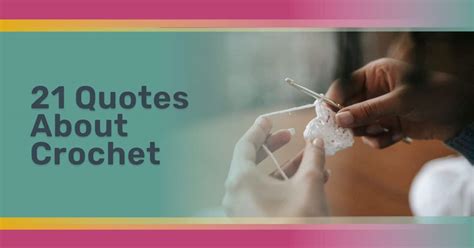 21 Quotes About Crochet To Inspire Every Crocheter