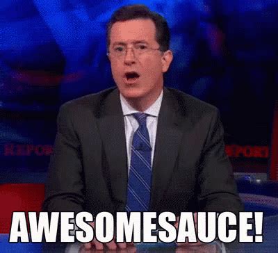 Awesome Sauce GIF - Colbert AwesomeSauce Awesome - Discover & Share GIFs | You are awesome gif ...