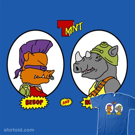 Bebop and Rocksteady | Shirtoid