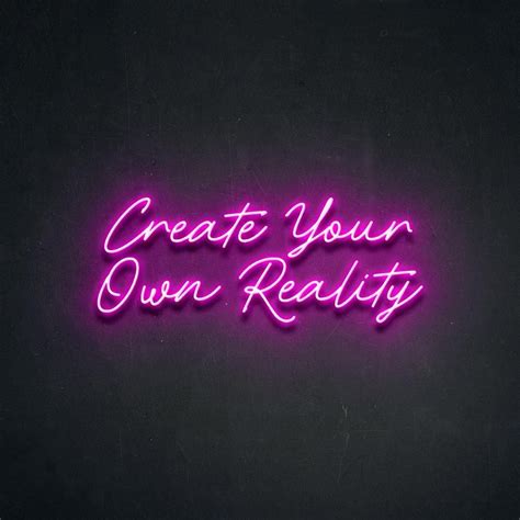 'Create Your Own Reality' 75cm Neon Sign – Neon Beach Custom Made Neon Signs, Cool Neon Signs ...