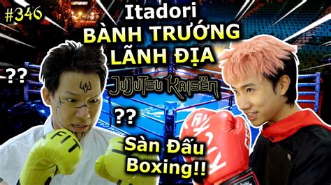 [VIDEO # 346] Itadori Bành Trướng Lãnh Địa: Sàn Đấu Boxing | Chú Thuật ...