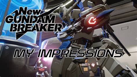 New Gundam Breaker - My Impressions 4 Weeks On - YouTube