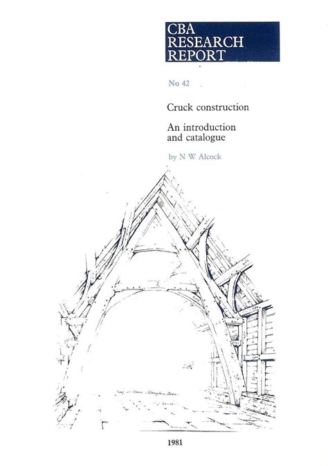 Cruck Construction: An Introduction Catalogue: Alcock, N. W ...