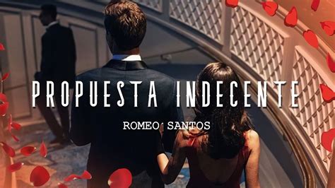 Romeo Santos - Propuesta Indecente (Letra/Lyrics) - YouTube