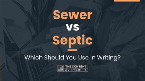 Sewer vs Septic: Which Should You Use In Writing?