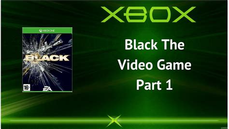 BLACK™Video Game on X Box One - YouTube