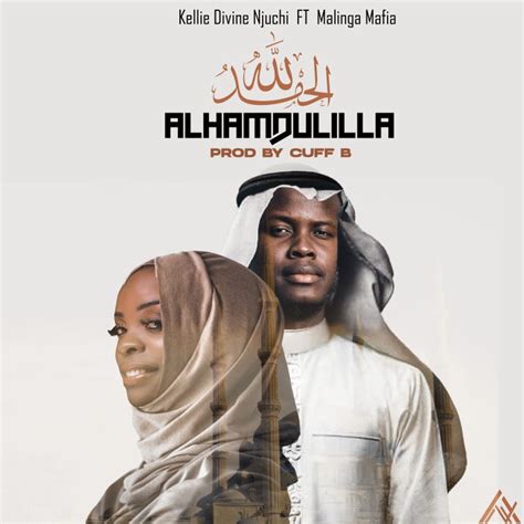 Kellie Divine -Alhamdulillah Ft Malinga Mafia ( Prod By Cuff-b) Mp3 ...