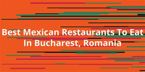 Best Mexican Restaurants To Eat In Bucharest, Romania - Kanesy