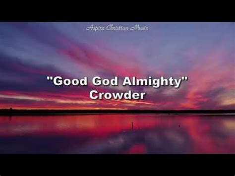 Good God Almighty Lyrics Crowder - YouTube