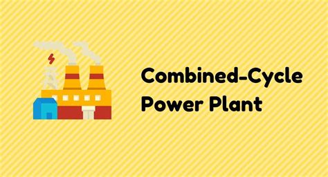 Combined-Cycle Power Plant Schematic Diagram and Explanation | Voltage Lab