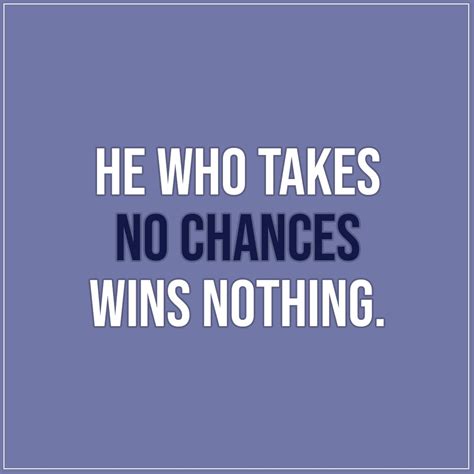 30.6.2019 11.9.2022 He who takes no chances wins nothing.