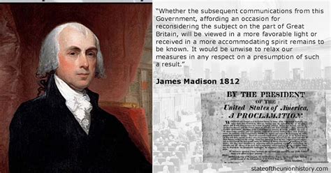 State of the Union History: 1812 James Madison - Declaration of War, No Turning Back.