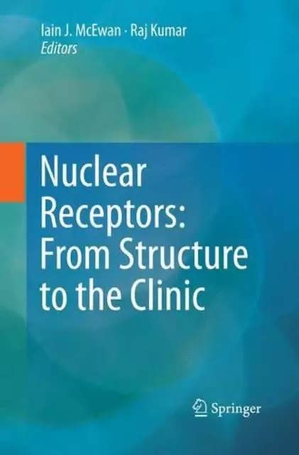 NUCLEAR RECEPTORS: FROM Structure to the Clinic by Iain J. McEwan ...