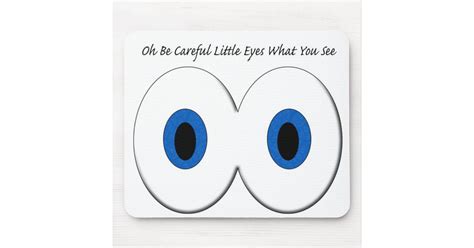 Oh Be Careful Little Eyes What You See Mouse Pad | Zazzle