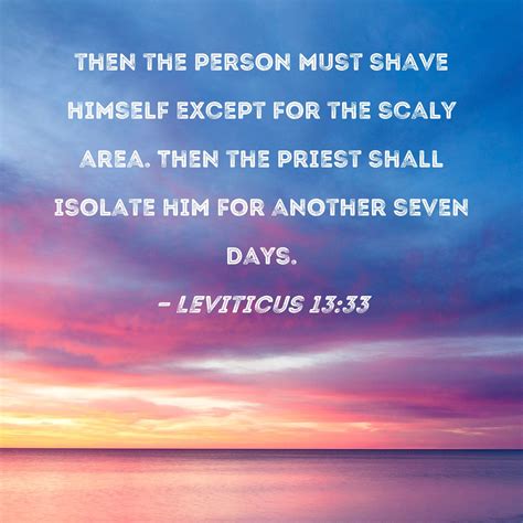 Leviticus 13:33 then the person must shave himself except for the scaly ...