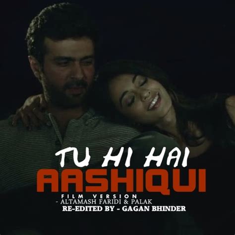 Stream Tu Hi Hai Aashiqui(Film Version) - Altamash Faridi | Re-edited ...