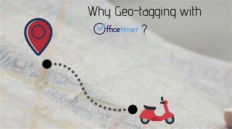 Why Geo Tagging with OfficeTimer? | Geo Tagging App