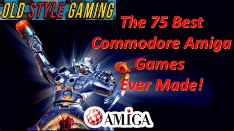 The 75 Best Commodore Amiga Games Ever Made! - YouTube