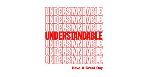 Understandable Have A Great Day - Understandable Have A Nice Day - T-Shirt | TeePublic