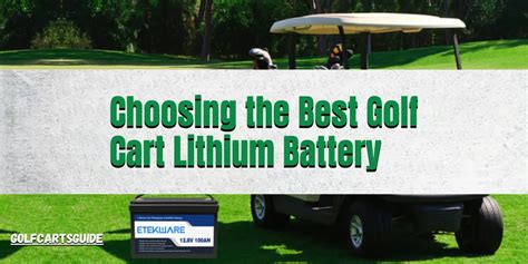 Choosing the Best Lithium Golf Cart Battery (Top 8 Factors)