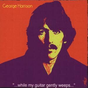 George Harrison - While My Guitar Gently Weeps