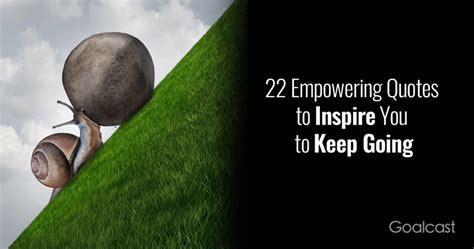 22 Empowering Quotes to Inspire You to Keep Going