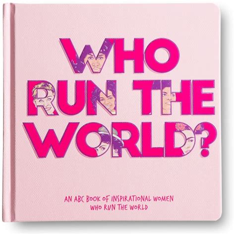 Who Run The World? | Who runs the world, We run the world, Create this book