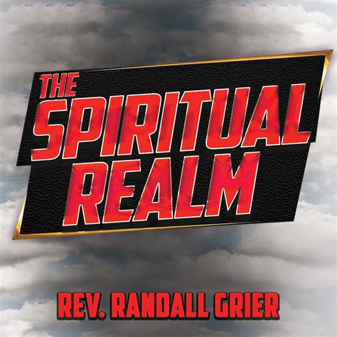 The Spiritual Realm - Randall Grier Ministries