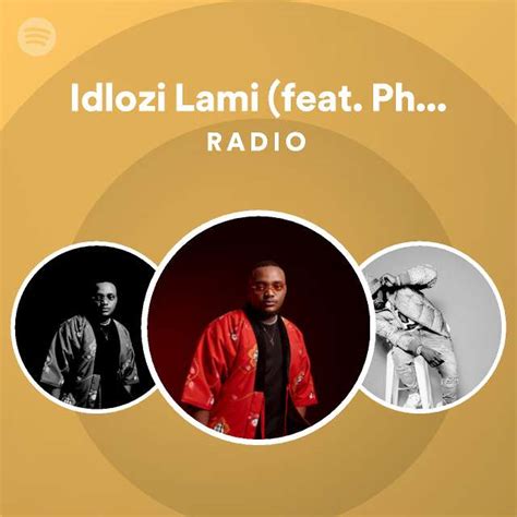 Idlozi Lami (feat. Phila Dlozi, Boohle & Kabza De Small) Radio ...