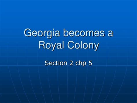 PPT - Georgia becomes a Royal Colony PowerPoint Presentation, free ...