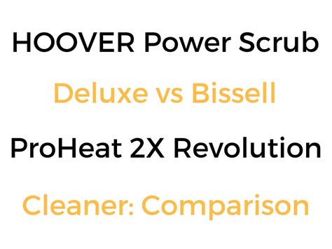 BISSELL ProHeat 2X Revolution vs HOOVER Power Scrub vs SmartWash vs PowerDash: Comparison ...