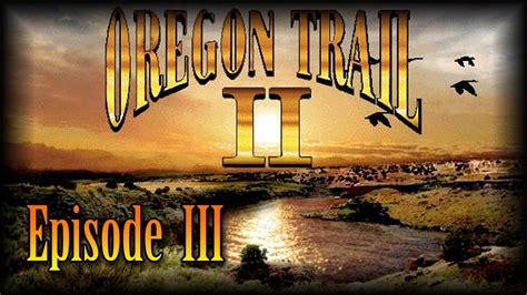 Oregon Trail II - Episode 3 - YouTube