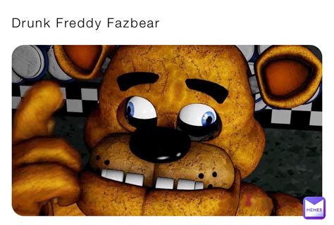 Drunk Freddy Fazbear | @KnightKing | Memes