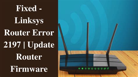 Fixed - Linksys Router Error 2197 | Update Router Firmware