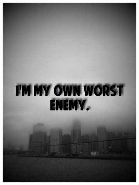 MY OWN WORST ENEMY QUOTES TUMBLR image quotes at relatably.com