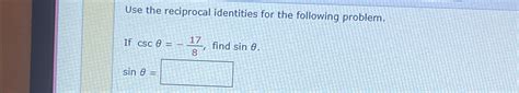 Solved Use the reciprocal identities for the following | Chegg.com