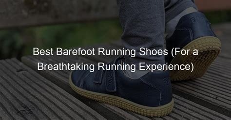 Best Barefoot Running Shoes (For a Breathtaking Running Experience)