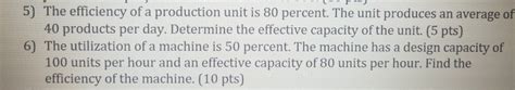 Solved 5) The efficiency of a production unit is 80 percent. | Chegg.com