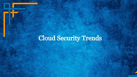 Latest Top 8 Cloud Security Trends in 2023