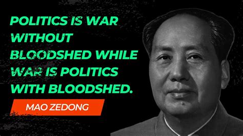 Mao Zedong Quotes for Inspiration. Politics is war without bloodshed while war is politics with ...