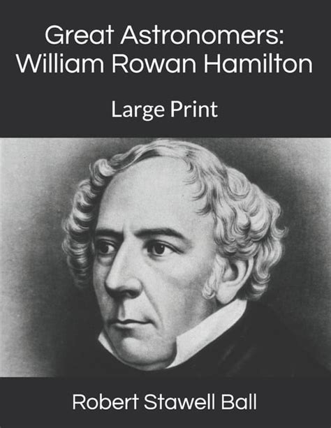 Great Astronomers : William Rowan Hamilton: Large Print (Paperback) - Walmart.com - Walmart.com